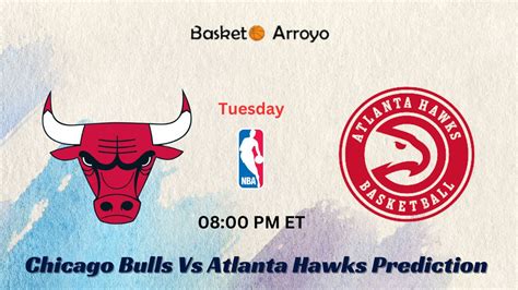 hawks vs bulls prediction|Atlanta Hawks vs Chicago Bulls Prediction, Starting.